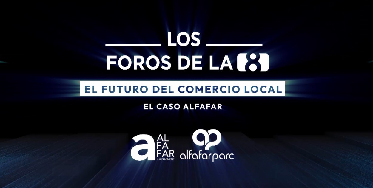 Foro 'El futuro del comercio local. El caso Alfafar': 27 de octubre en La 8 Mediterráneo